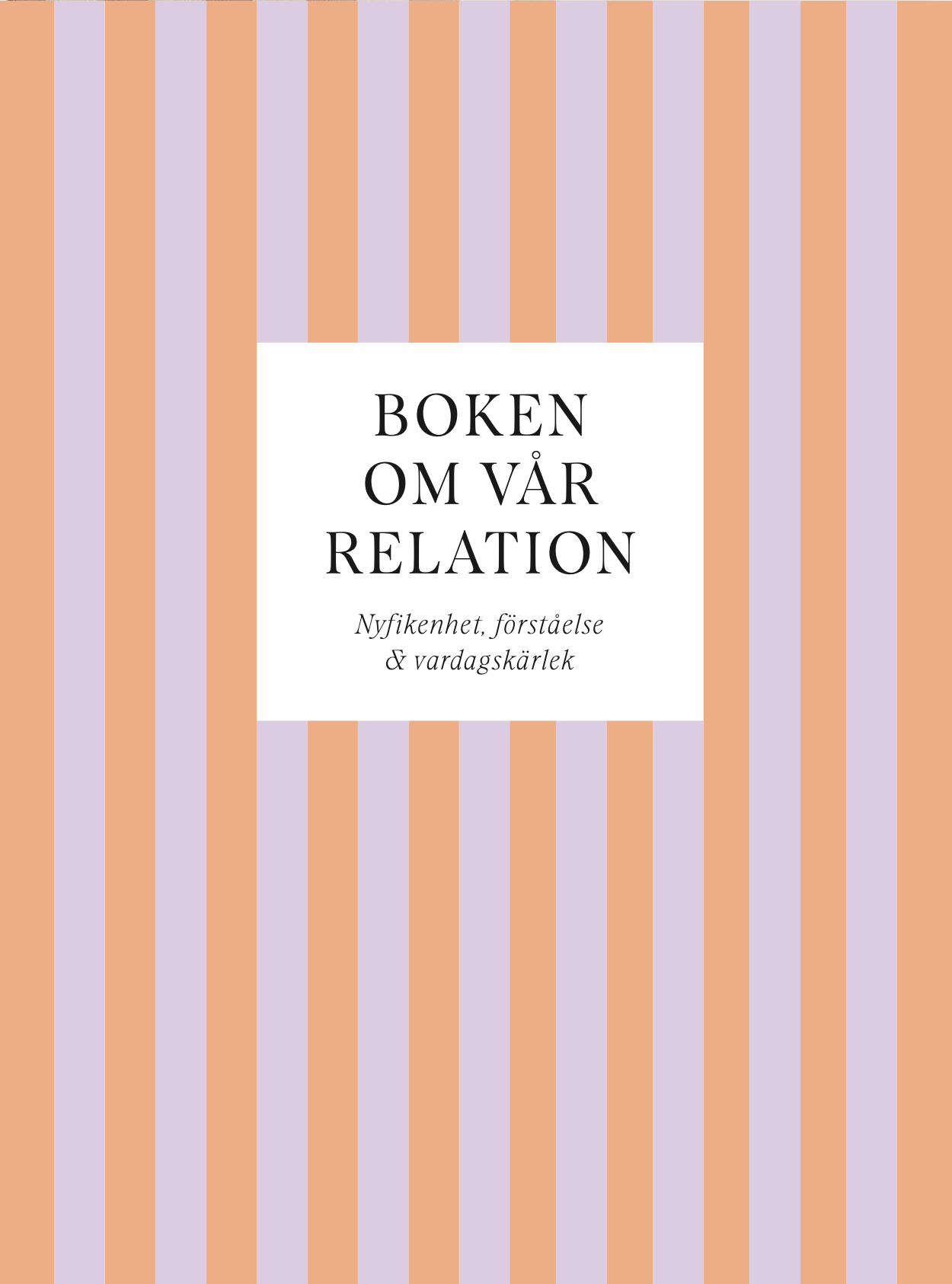 Boken om vår relation : Nyfikenhet, förståelse & vardagskärlek